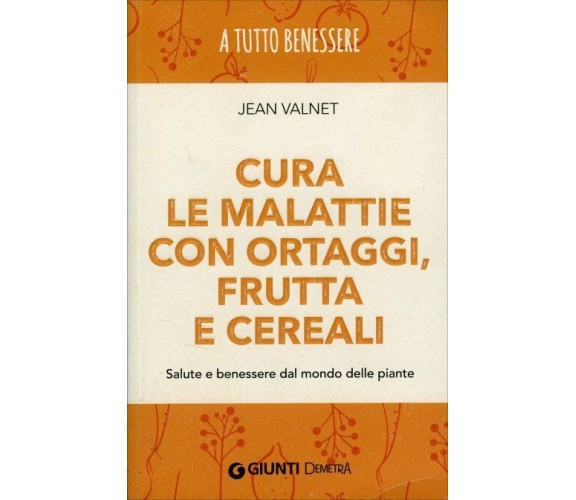 Cura delle malattie con ortaggi, frutta e cereali. Salute e benessere dal mondo 