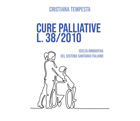 Cure palliative L. 38/2010 - Cristiana Tempesta,  2019,  Youcanprint