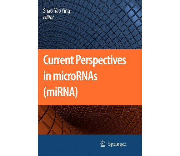 Current Perspectives in microRNAs (miRNA) - Shao-Yao Ying - Springer, 2010