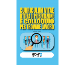 Curriculum vitae, lettera di presentazione e colloquio per trovare lavoro, 2021