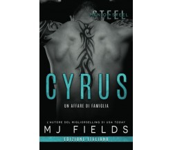 Cyrus: Un affare di famiglia (Men of Steel Libro 2) di M. J. Fields,  2020,  Blu