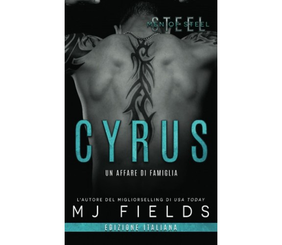 Cyrus: Un affare di famiglia (Men of Steel Libro 2) di M. J. Fields,  2020,  Blu