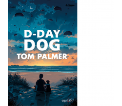 D-DAY DOG di Palmer Tom - Equilibri, 2022