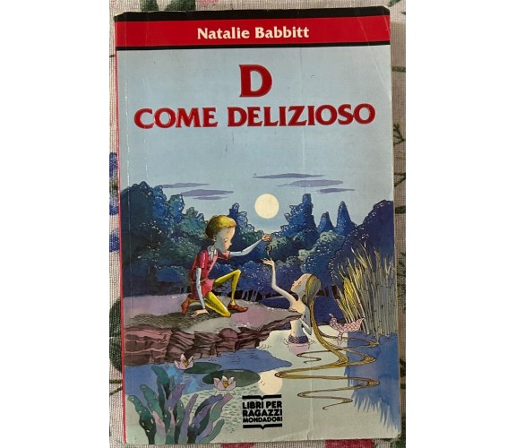 D come delizioso di Natalie Babbitt, 1990, Arnoldo Mondadori Editore