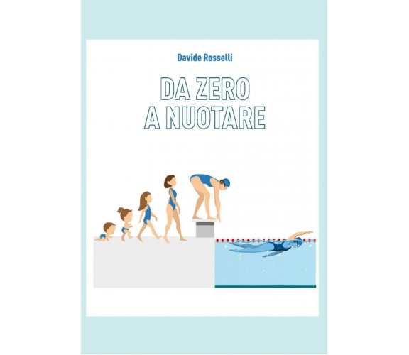 DA 0 A NUOTARE - Davide Rosselli - Independently published, 2021