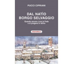 DAL NATIO BORGO SELVAGGIO	 di Pucci Cipriani,  Solfanelli Edizioni