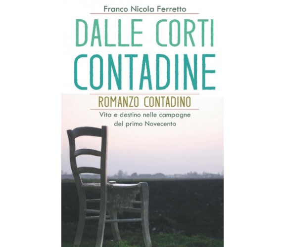 DALLE CORTI CONTADINE: Romanzo contadino - Vita e destino nelle campagne del pri