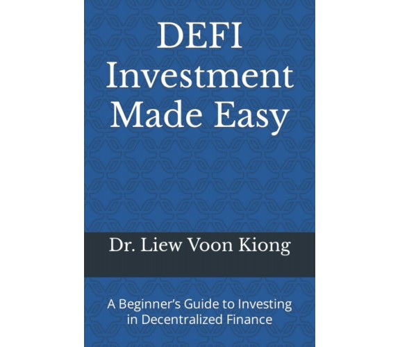 DEFI Investment Made Easy A Beginner’s Guide to Investing in Decentralized Finan