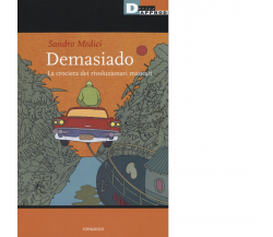 DEMASIADO di SANDRO MEDICI - DeriveApprodi editore, 2016