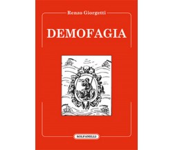 DEMOFAGIA	 di Renzo Giorgetti,  Solfanelli Edizioni