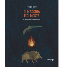 DI MACCHIA E DI MORTE di Cerri Filippo - Effequ, 2022