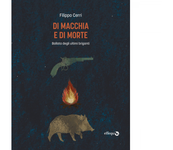 DI MACCHIA E DI MORTE di Cerri Filippo - Effequ, 2022