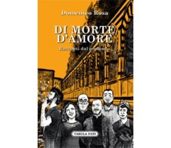 DI MORTE D’AMORE di Domenico Rosa, 2022, Tabula Fati