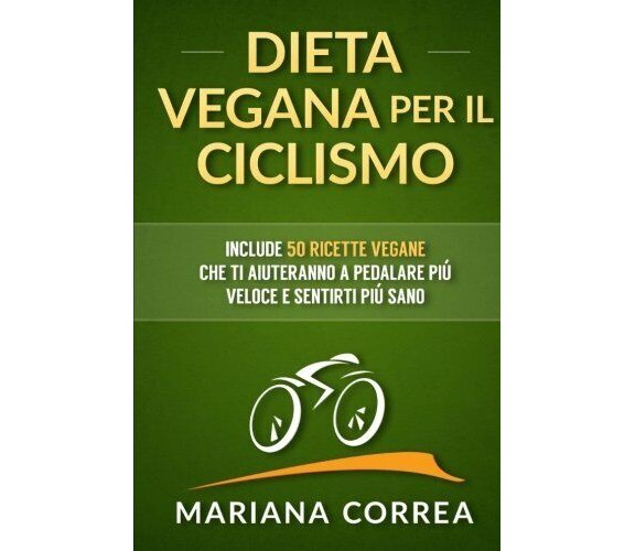 DIETA VEGANA Per IL CICLISMO - Correa - Createspace - 2015