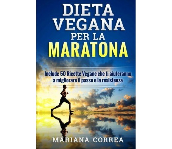 DIETA VEGANA Per LA MARATONA - Correa - Createspace - 2015