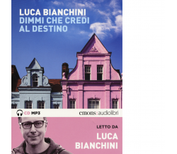 DIMMI CHE CREDI AL DESTINO di LUCA BIANCHINI - Emons, 2015