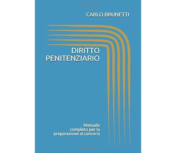 DIRITTO PENITENZIARIO di Carlo Brunetti,  2021,  Indipendently Published