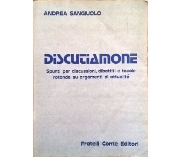 DISCUTIAMONE - SANGIUOLO (FRATELLI CONTE 1985) Ca 