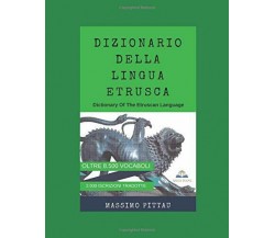 DIZIONARIO DELLA LINGUA ETRUSCA Dictionary Of The Etruscan Language di Massimo P