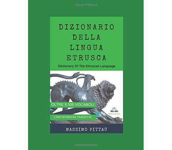 DIZIONARIO DELLA LINGUA ETRUSCA Dictionary Of The Etruscan Language di Massimo P