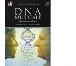 DNA musicale. Matematicamente suono di Michele Della Ventura - 2022