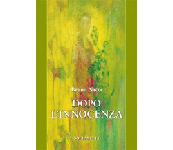 DOPO L’INNOCENZA	 di Bruno Nacci,  Solfanelli Edizioni