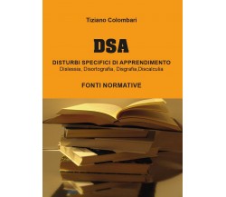 DSA Disturbi Specifici di Apprendimento. Dislessia, Disortografia, Disgrafia