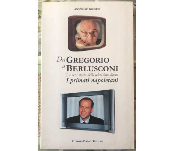 Da Gregorio a Berlusconi. I primati napoletani di Annamaria Ghedina,  2003,  Vit