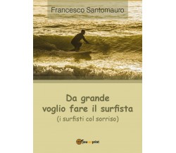 Da grande voglio fare il surfista (i surfisti col sorriso), Francesco Santomauro