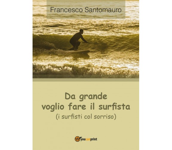 Da grande voglio fare il surfista (i surfisti col sorriso), Francesco Santomauro