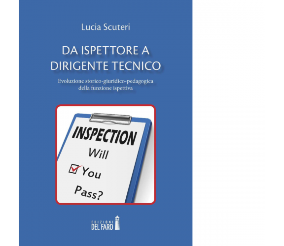 Da ispettore a dirigente tecnico di Scuteri Lucia - Edizioni Del faro, 2015