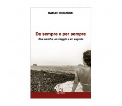 Da sempre e per sempre. Due amiche, un viaggio e un segreto	 di Sarah Donzuso