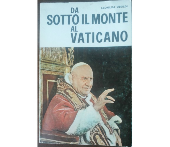 Da sotto il monte al vaticano - Leonilda Uboldi - Missionaria italiana,1975 - A