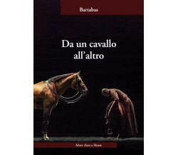 Da un cavallo all’altro di Bartabas, 2023, More Than A Horse Di Ruiu Luciano