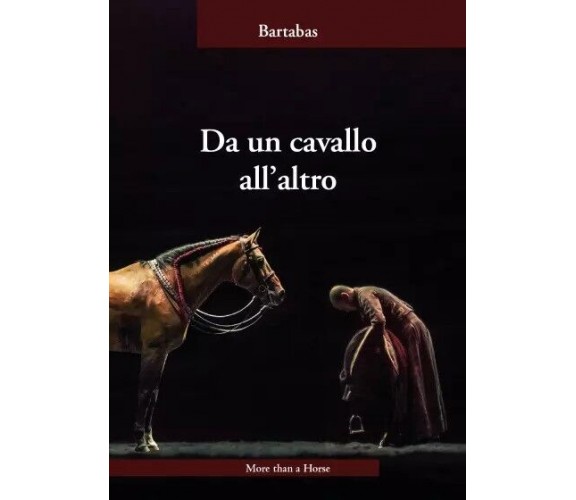 Da un cavallo all’altro di Bartabas, 2023, More Than A Horse Di Ruiu Luciano