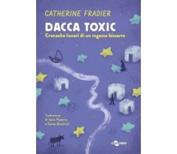 Dacca toxic. Cronache lunari di un ragazzo bizzarro di Catherine Fradier, 2023