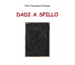 Dadi a spillo	 di Pier Francesco Pompei,  2018,  Youcanprint