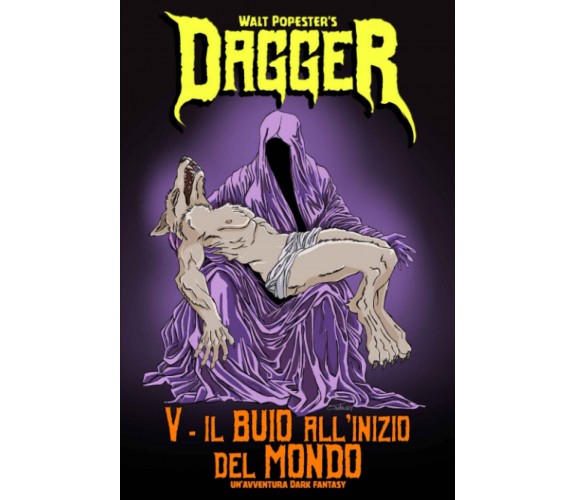 Dagger 5 - Il Buio all'Inizio del Mondo - Popester-Independently published, 2022