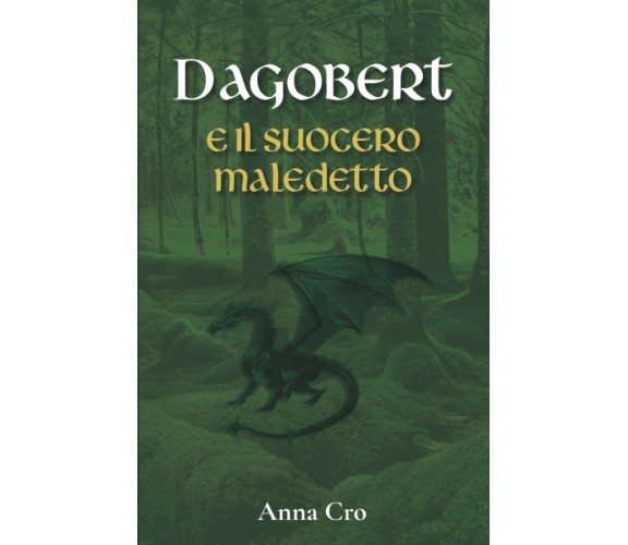 Dagobert e il suocero maledetto di Anna Cro,  2021,  Indipendently Published