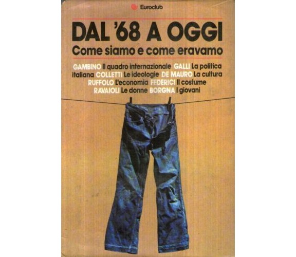 Dal '68 a oggi - Come siamo chi eravamo - Euroclub - 1980