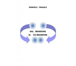 Dal Branding al Co-Branding  di Manuela Fragale,  2019,  Youcanprint - ER