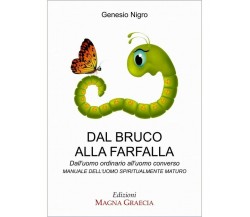 Dal Bruco Alla Farfalla - Genesio Nigro,  2016,  Edizioni Magna Grecia