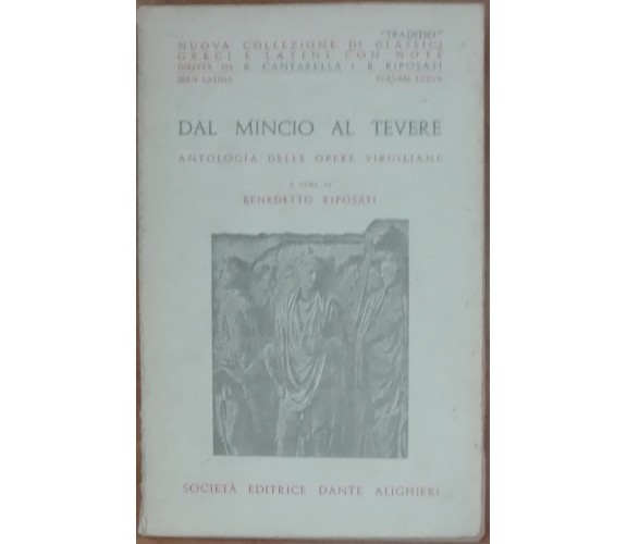 Dal Mincio al Tevere-Benedetto Riposati-Società editrice Dante Alighieri,1969-A