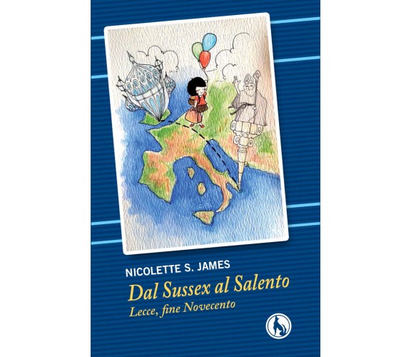 Dal Sussex al Salento. Lecce, fine Novecento. Ediz. italiana e inglese - ER