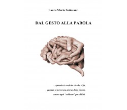 Dal gesto alla parola di Laura Maria Sottosanti,  2021,  Youcanprint