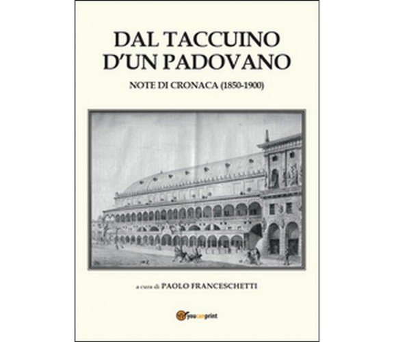 Dal taccuino d’un padovano  di Paolo Franceschetti,  2014,  Youcanprint