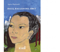 Dalej, ragazzo del Tibet di Rapisardi Agata - Edizioni Del Faro, 2014