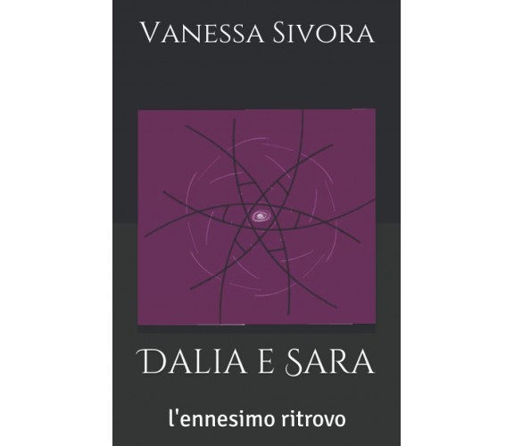 Dalia e Sara - Vanessa C. Sivora - Independently published, 2021