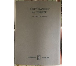 Dall’Olandese al Parsifal	 di Enzo Borrelli,  1968,  Sansoni Editori