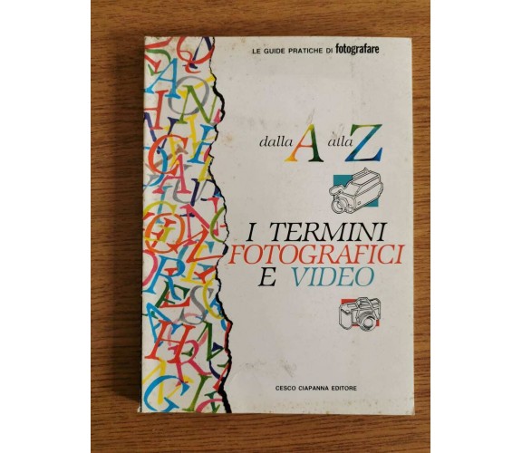 Dalla A alla Z, I termini fotografici e video - AA. VV. - Cesco Ciapanna-1990-AR